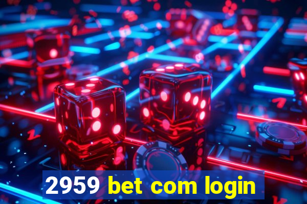 2959 bet com login